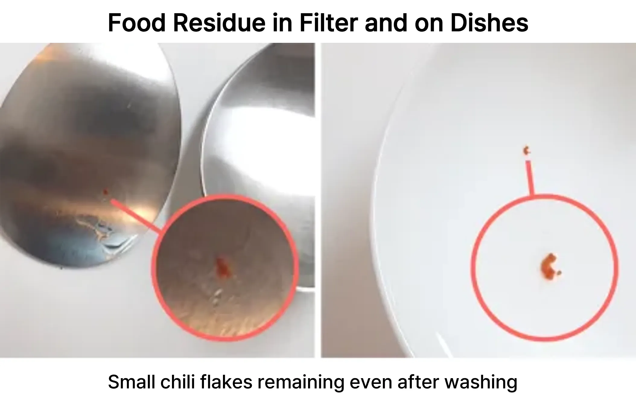 Occasionally, small particles like pepper flakes remain after using the dishwasher